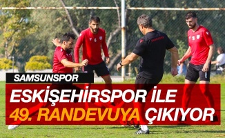 Samsunspor ile Eskişehirspor 49. randevuya çıkacak