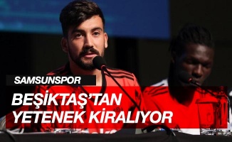 Samsunspor, Beşiktaş'tan yetenek kiralıyor